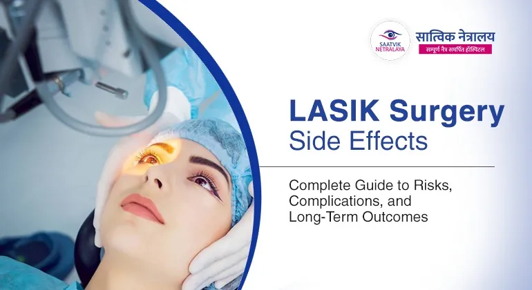 LASIK Eye Surgery Side Effects: Complete Guide to Risks, Complications, and Long-Term Outcomes