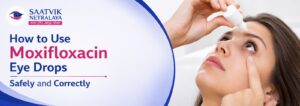 Use Moxifloxacin Eye Drops Safely and Correctly
